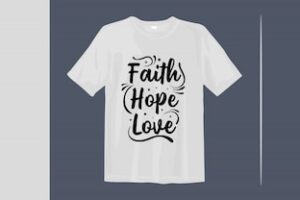 Faith, hope, love. inspirational quotes t-shirt and tote bag design for merchandise