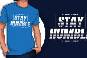 Stay humble typography tshirt design