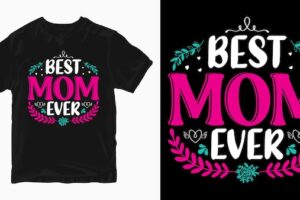 Best mom ever mothers day tshirt design