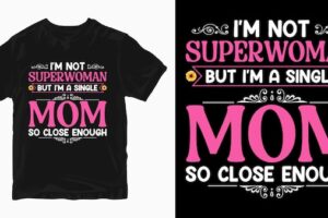 I'm not superwomen mothers day tshirt design