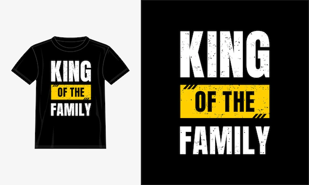 King of the family quotes t-shirt design