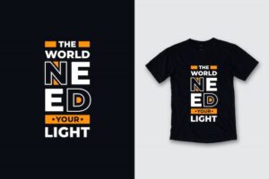 The world need your light modern quotes t shirt design