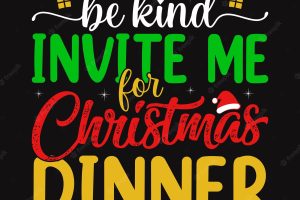Be kind invite me for christmas dinner - christmas quotes typographic design vector