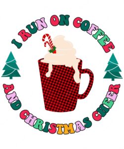 I run on coffee and christmas cheer