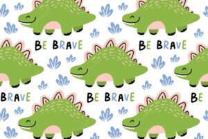 Seamless pattern with dinosaur or stegosaurus and text be brave